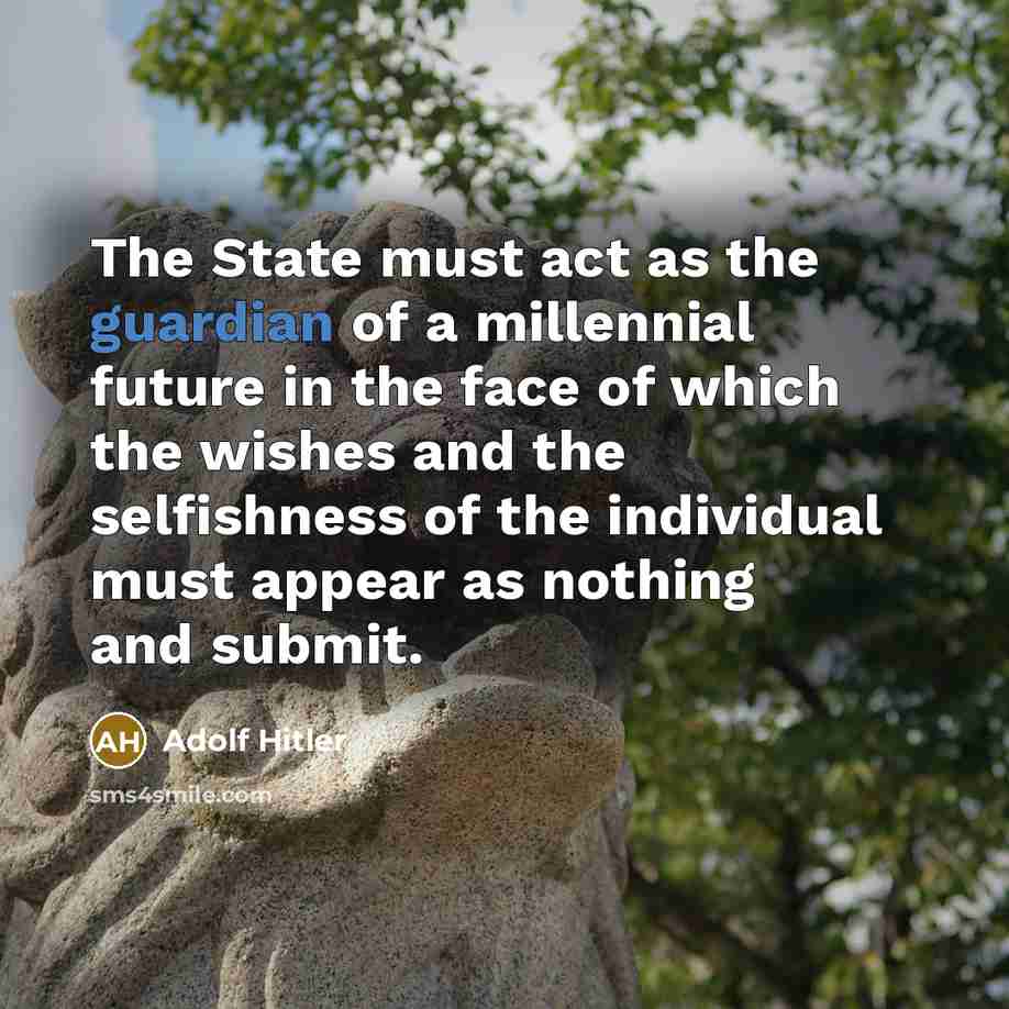 “The State must act as the guardian of a millennial…” quote by Adolf Hitler
