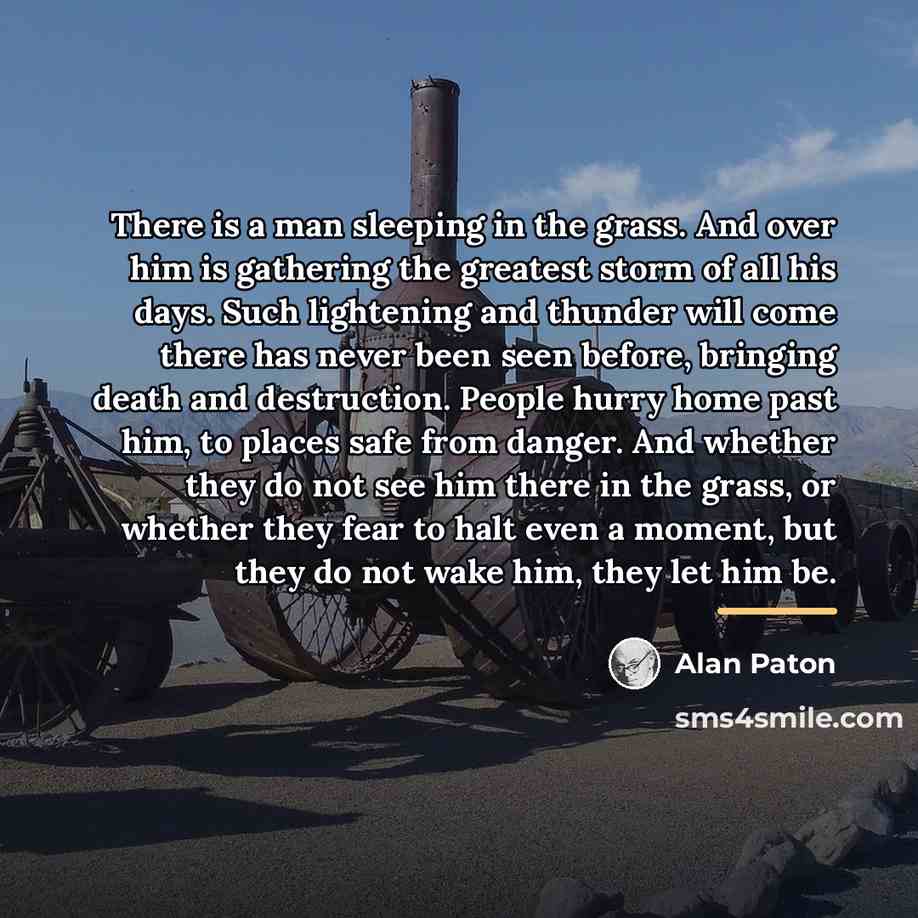 “There is a man sleeping in the grass. And over…” quote by Alan Paton