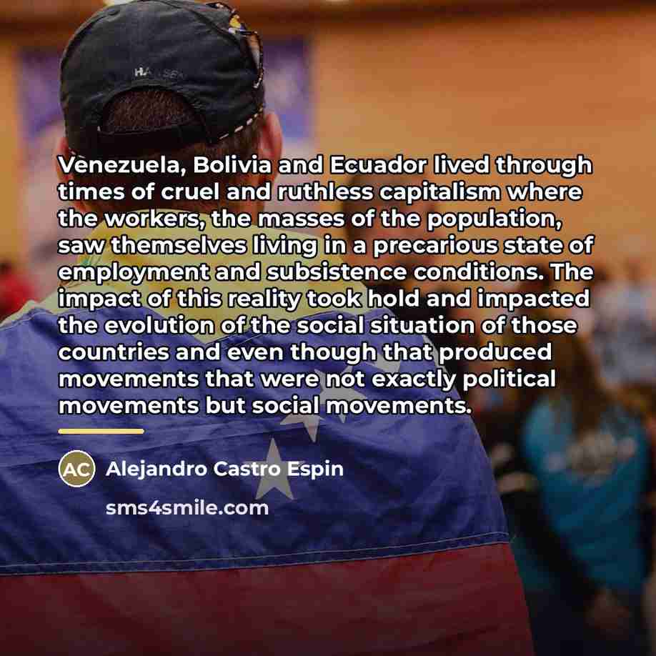 “Venezuela, Bolivia and Ecuador lived through times of cruel and…” quote by Alejandro Castro Espin