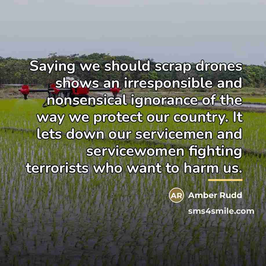 “Saying we should scrap drones shows an irresponsible and nonsensical…” quote by Amber Rudd