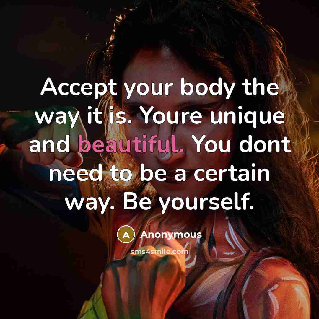 “Accept your body the way it is. Youre unique and…” quote by Anonymous