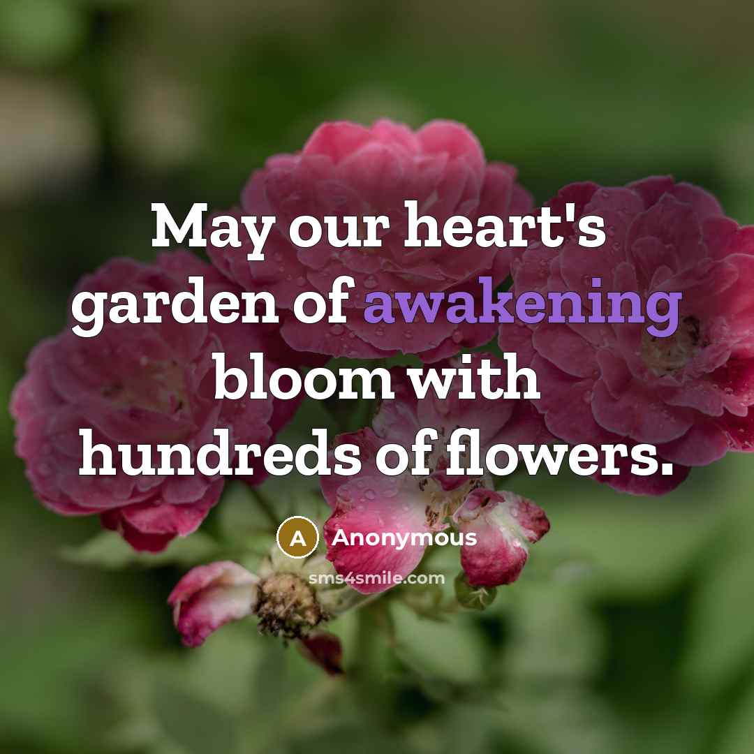 “May our heart's garden of awakening bloom with hundreds of…” quote by Anonymous