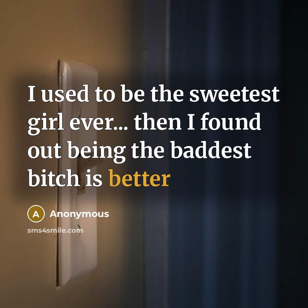 “I used to be the sweetest girl ever... then I…” quote by Anonymous
