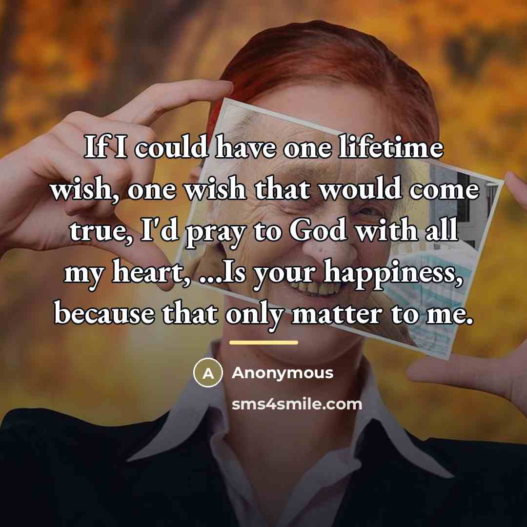“If I could have one lifetime wish, one wish that…” quote by Anonymous