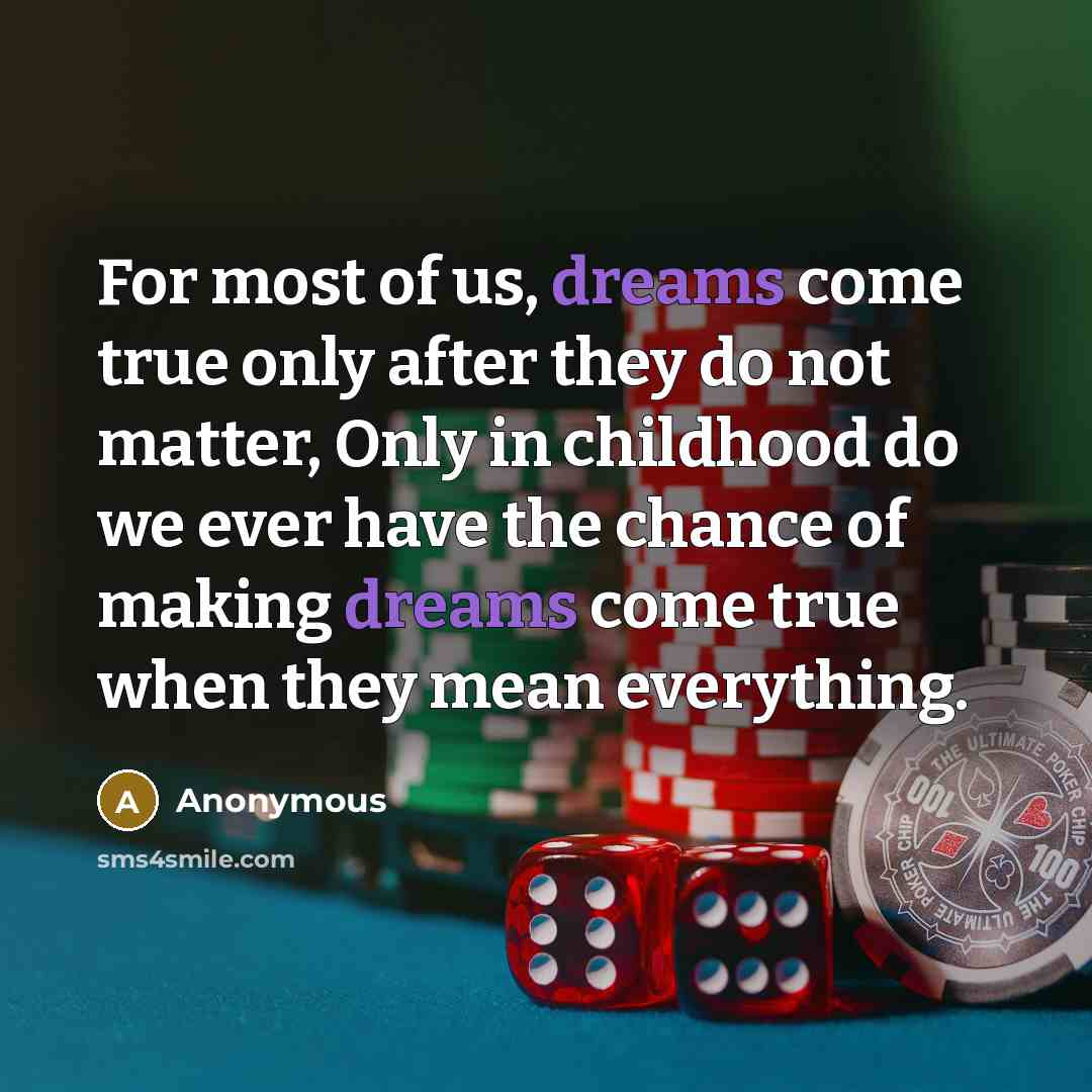 “For most of us, dreams come true only after they…” quote by Anonymous