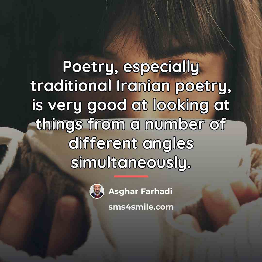 “Poetry, especially traditional Iranian poetry, is very good at looking…” quote by Asghar Farhadi