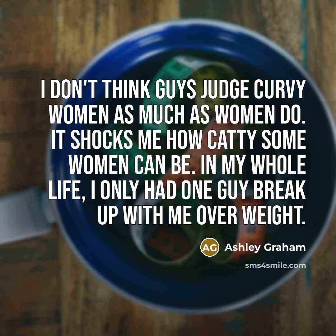“I don't think guys judge curvy women as much as…” quote by Ashley Graham