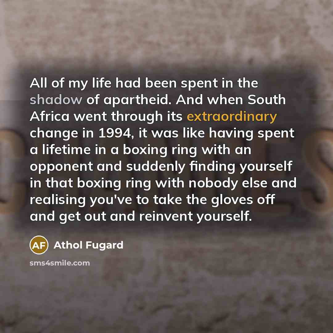 “All of my life had been spent in the shadow…” quote by Athol Fugard