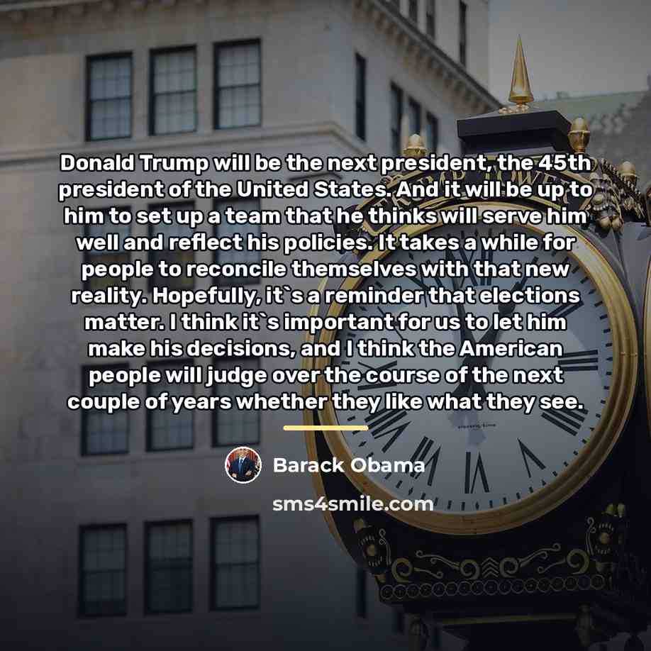 “Donald Trump will be the next president, the 45th president…” quote by Barack Obama