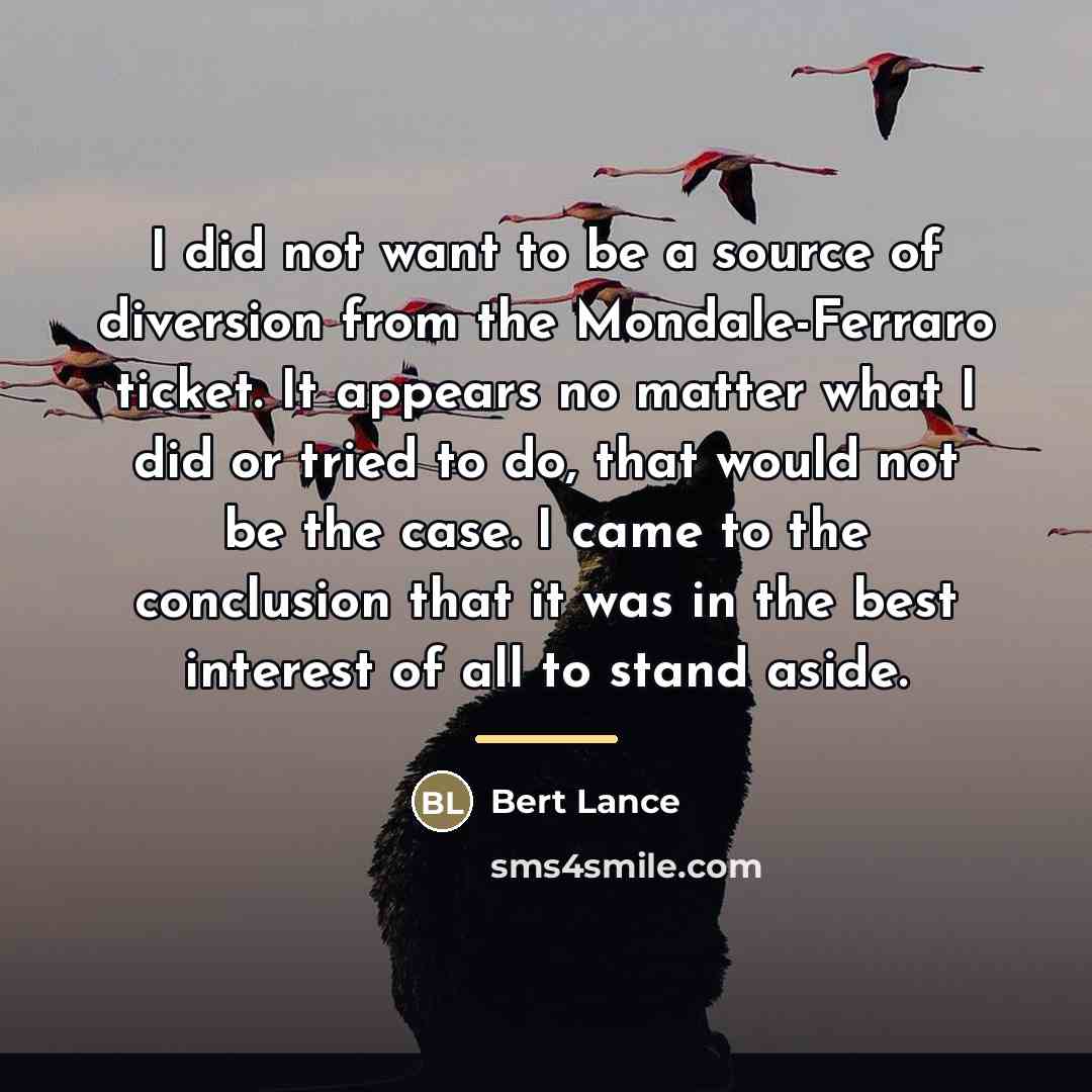 “I did not want to be a source of diversion…” quote by Bert Lance