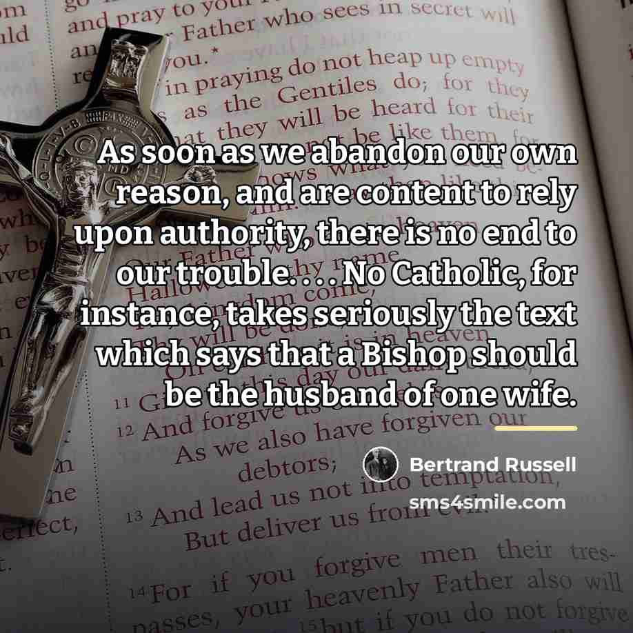 “As soon as we abandon our own reason, and are…” quote by Bertrand Russell