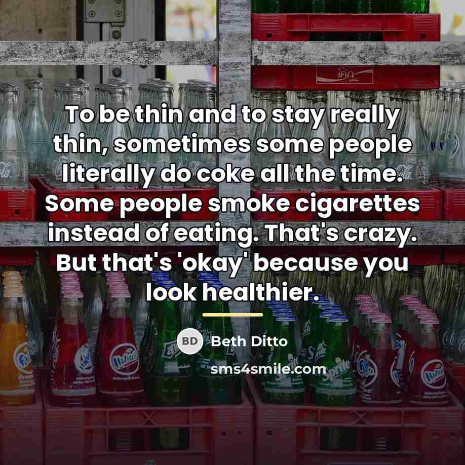 “To be thin and to stay really thin, sometimes some…” quote by Beth Ditto