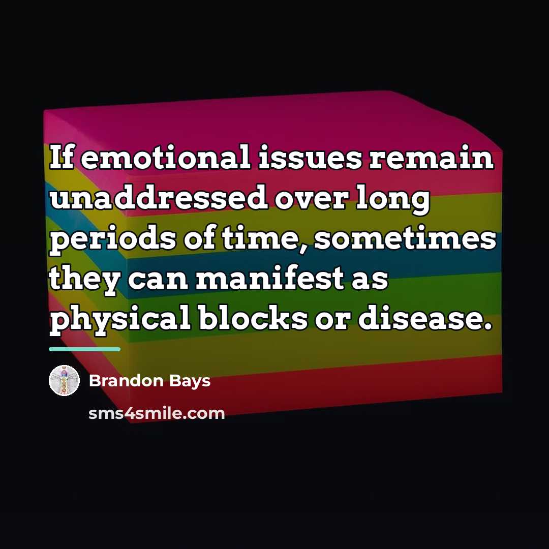 “If emotional issues remain unaddressed over long periods of time,…” quote by Brandon Bays