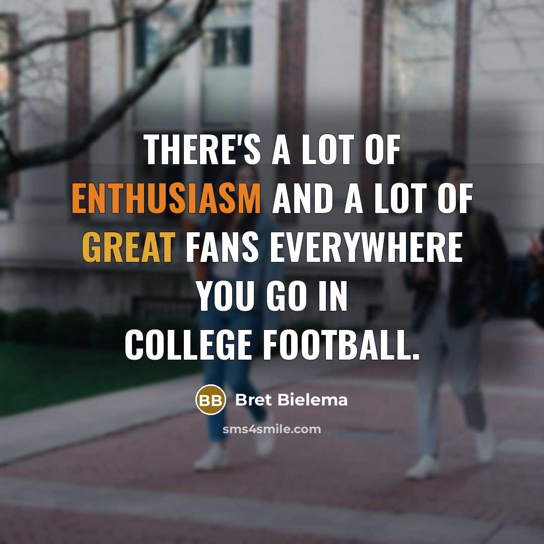 “There's a lot of enthusiasm and a lot of great…” quote by Bret Bielema