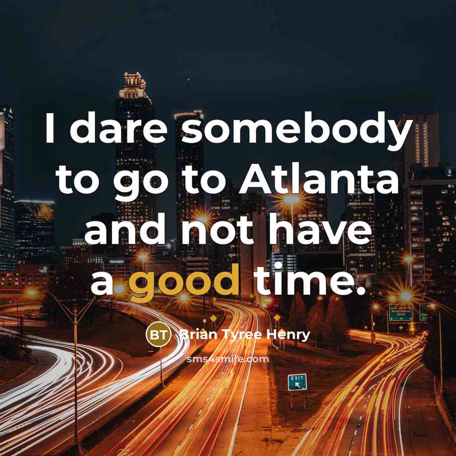 “I dare somebody to go to Atlanta and not have…” quote by Brian Tyree Henry