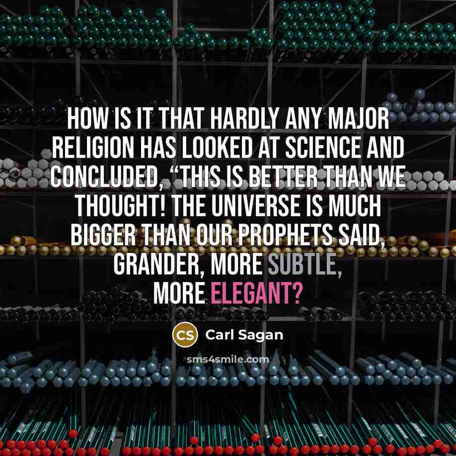 “How is it that hardly any major religion has looked…” quote by Carl Sagan