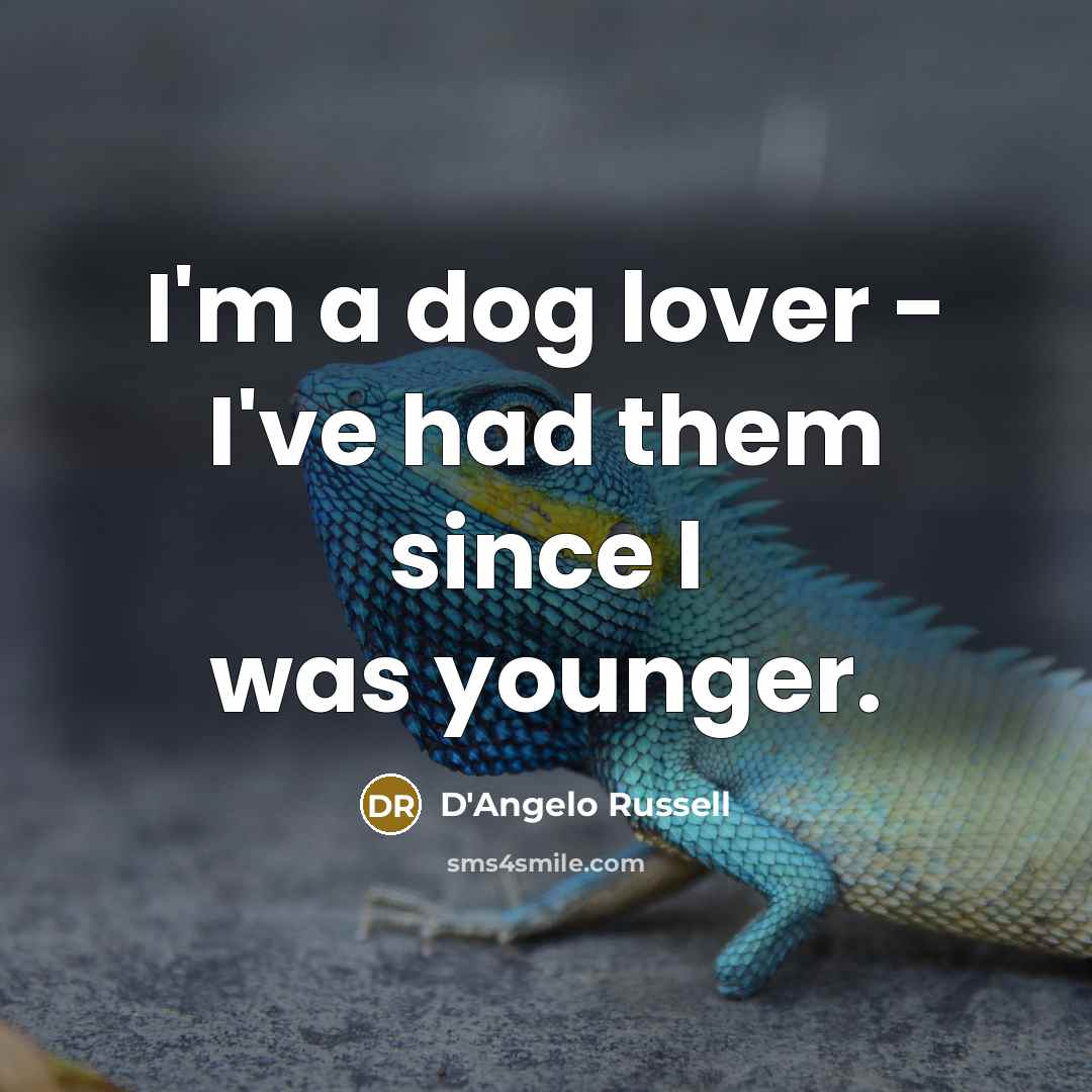 “I'm a dog lover - I've had them since I was younger.” quote by D'Angelo Russell