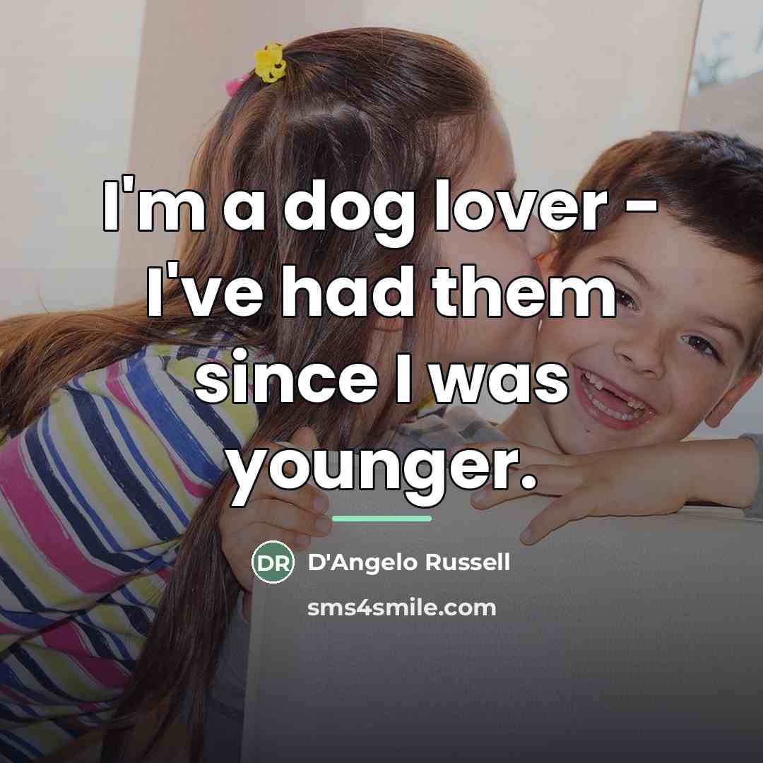 “I'm a dog lover - I've had them since I…” quote by D'Angelo Russell