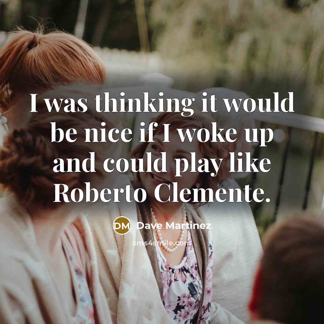 “I was thinking it would be nice if I woke…” quote by Dave Martinez