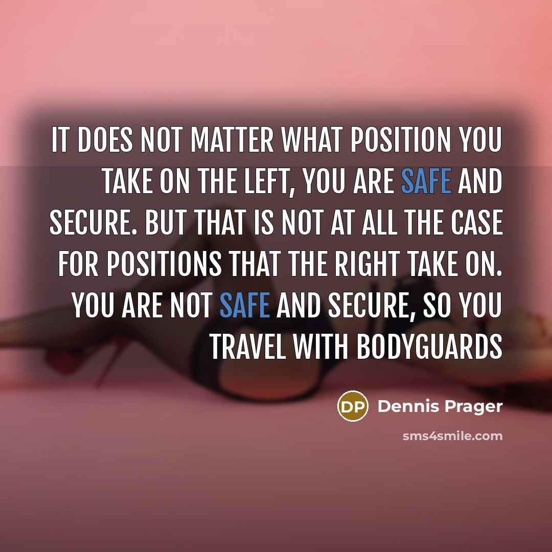 “It does not matter what position you take on the…” quote by Dennis Prager