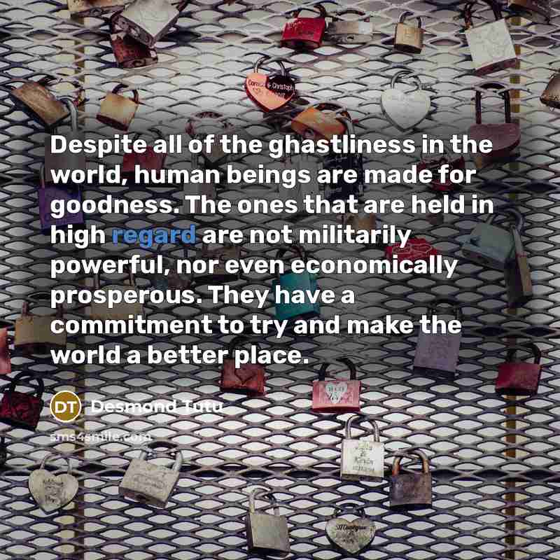 “Despite all of the ghastliness in the world, human beings…” quote by Desmond Tutu