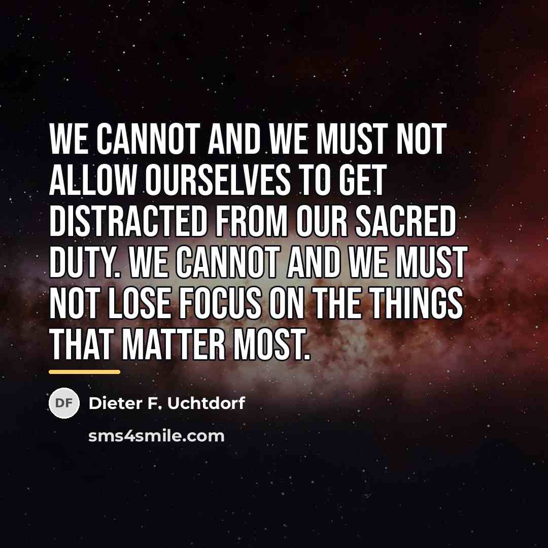 “We cannot and we must not allow ourselves to get…” quote by Dieter F. Uchtdorf