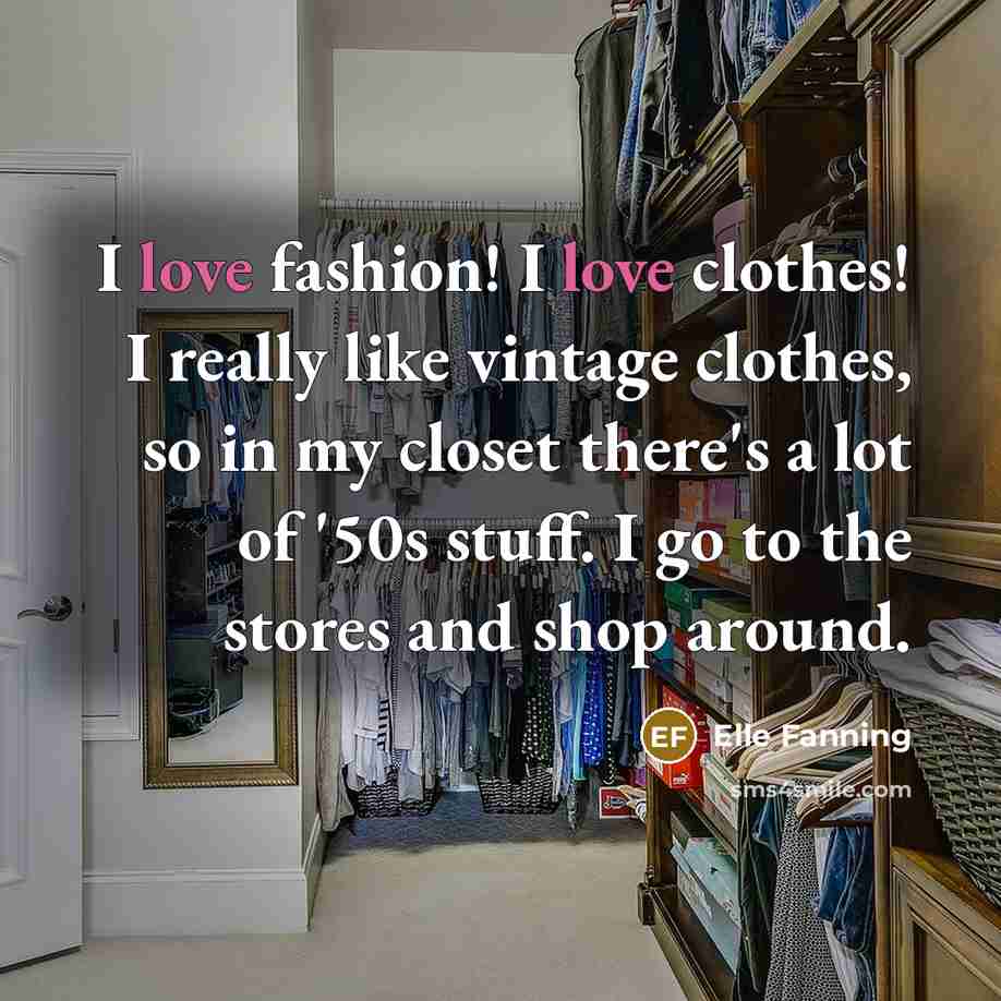 “I love fashion! I love clothes! I really like vintage…” quote by Elle Fanning