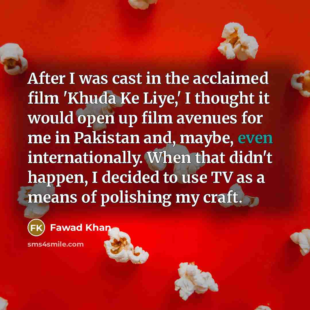 “After I was cast in the acclaimed film 'Khuda Ke…” quote by Fawad Khan