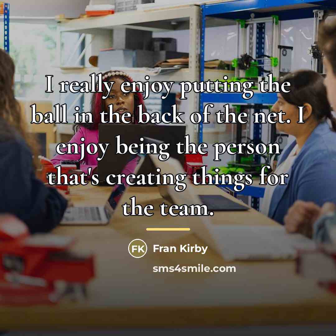 “I really enjoy putting the ball in the back of…” quote by Fran Kirby