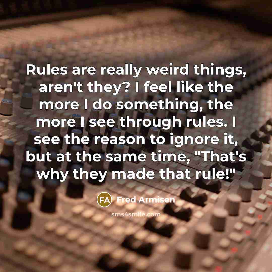 “Rules are really weird things, aren't they? I feel like…” quote by Fred Armisen