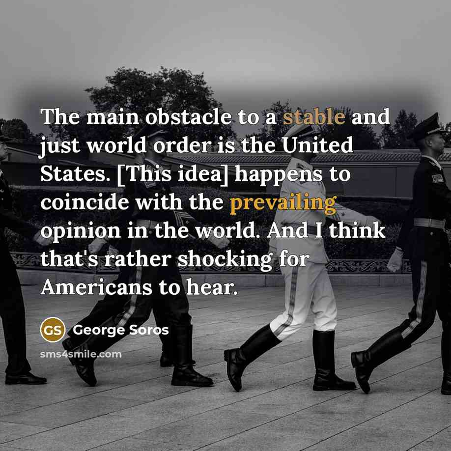 “The main obstacle to a stable and just world order…” quote by George Soros