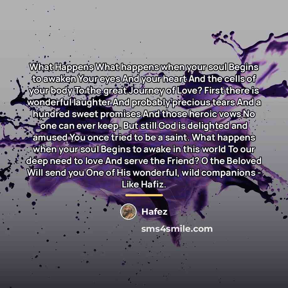 “What Happens What happens when your soul Begins to awaken…” quote by Hafez