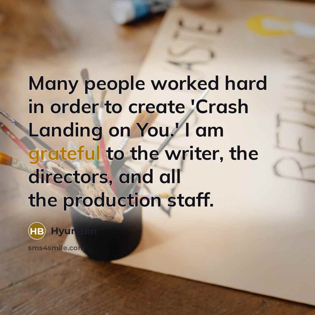 “Many people worked hard in order to create 'Crash Landing…” quote by Hyun Bin
