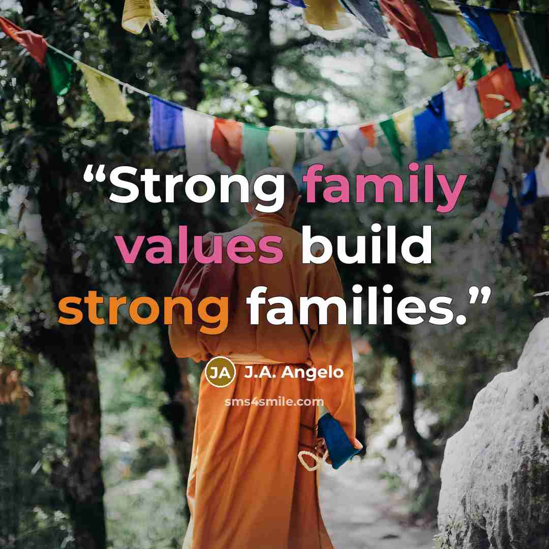 “Strong family values build strong families.” quote by J.A. Angelo