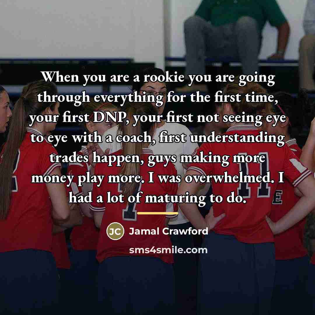 “When you are a rookie you are going through everything…” quote by Jamal Crawford