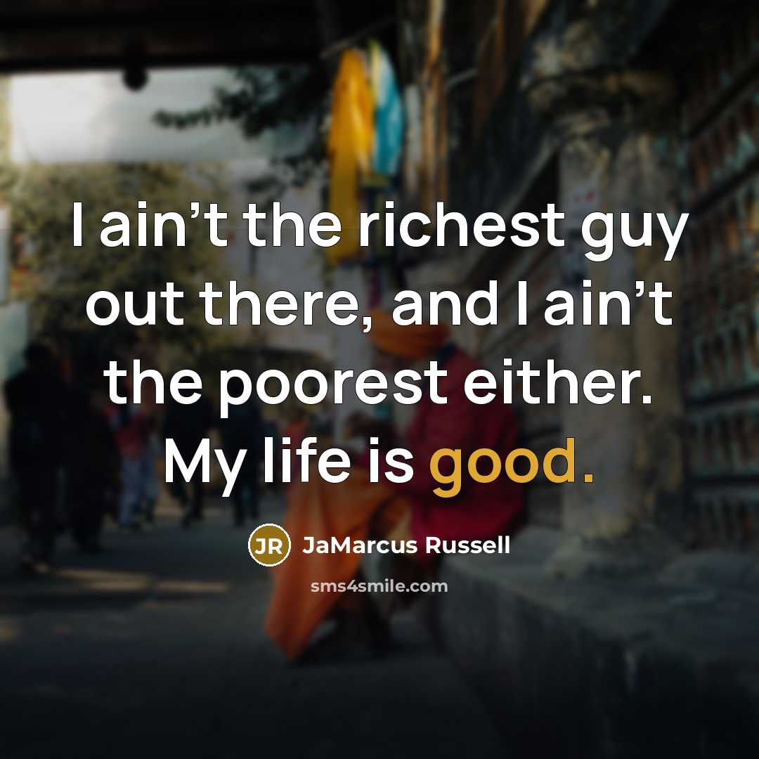 “I ain't the richest guy out there, and I ain't…” quote by JaMarcus Russell
