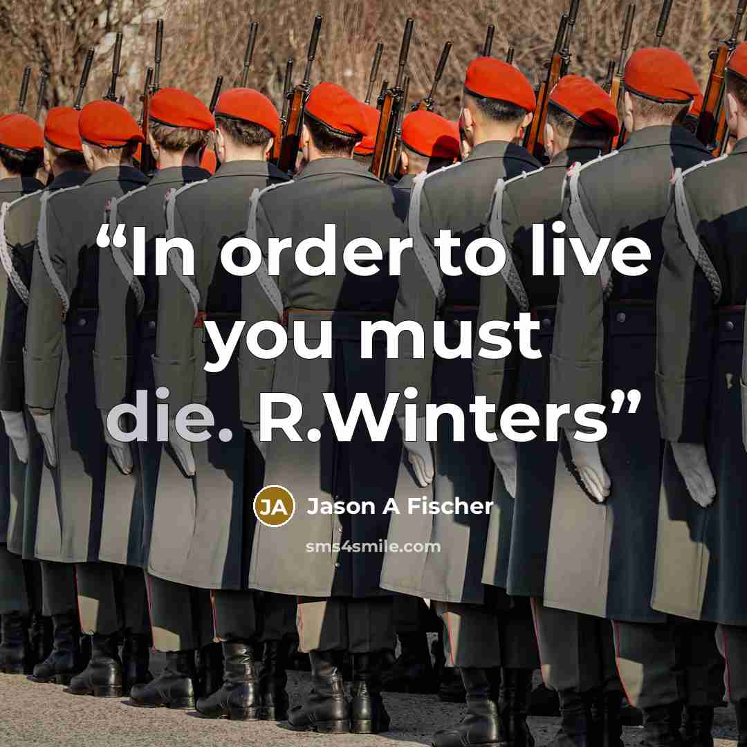 “In order to live you must die. R.Winters” quote by Jason A Fischer