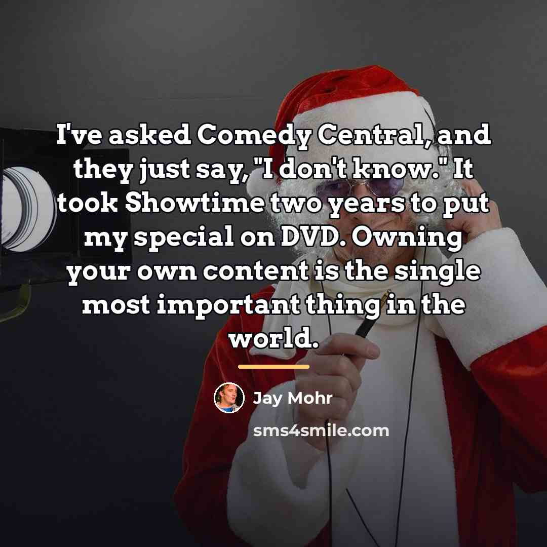 “I've asked Comedy Central, and they just say, "I don't…” quote by Jay Mohr