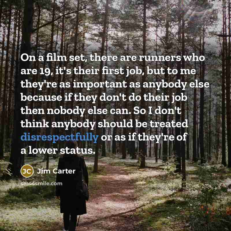 “On a film set, there are runners who are 19,…” quote by Jim Carter
