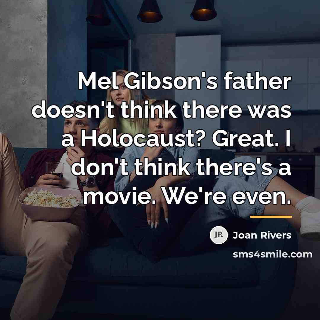 “Mel Gibson's father doesn't think there was a Holocaust? Great.…” quote by Joan Rivers