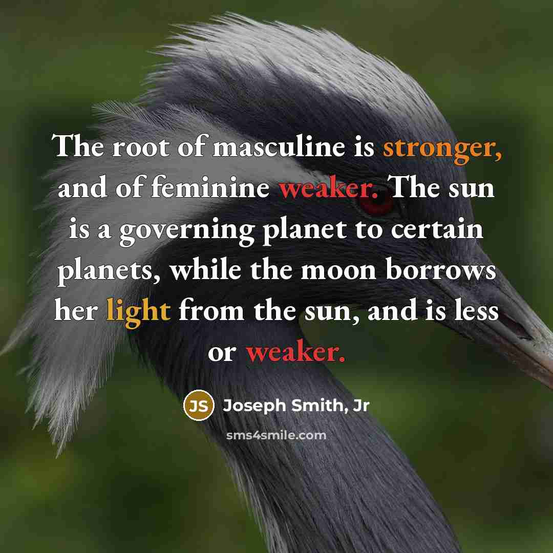 “The root of masculine is stronger, and of feminine weaker.…” quote by Joseph Smith, Jr
