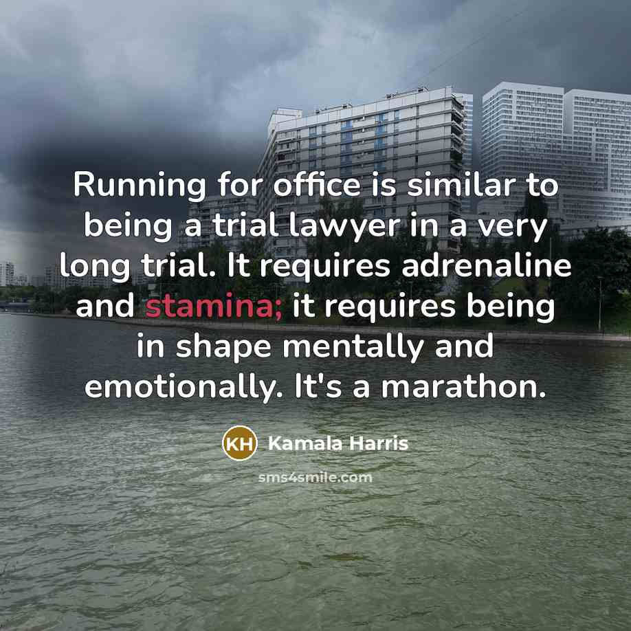 “Running for office is similar to being a trial lawyer…” quote by Kamala Harris