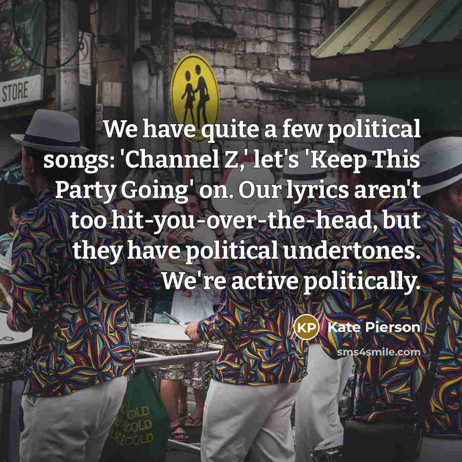 “We have quite a few political songs: 'Channel Z,' let's…” quote by Kate Pierson