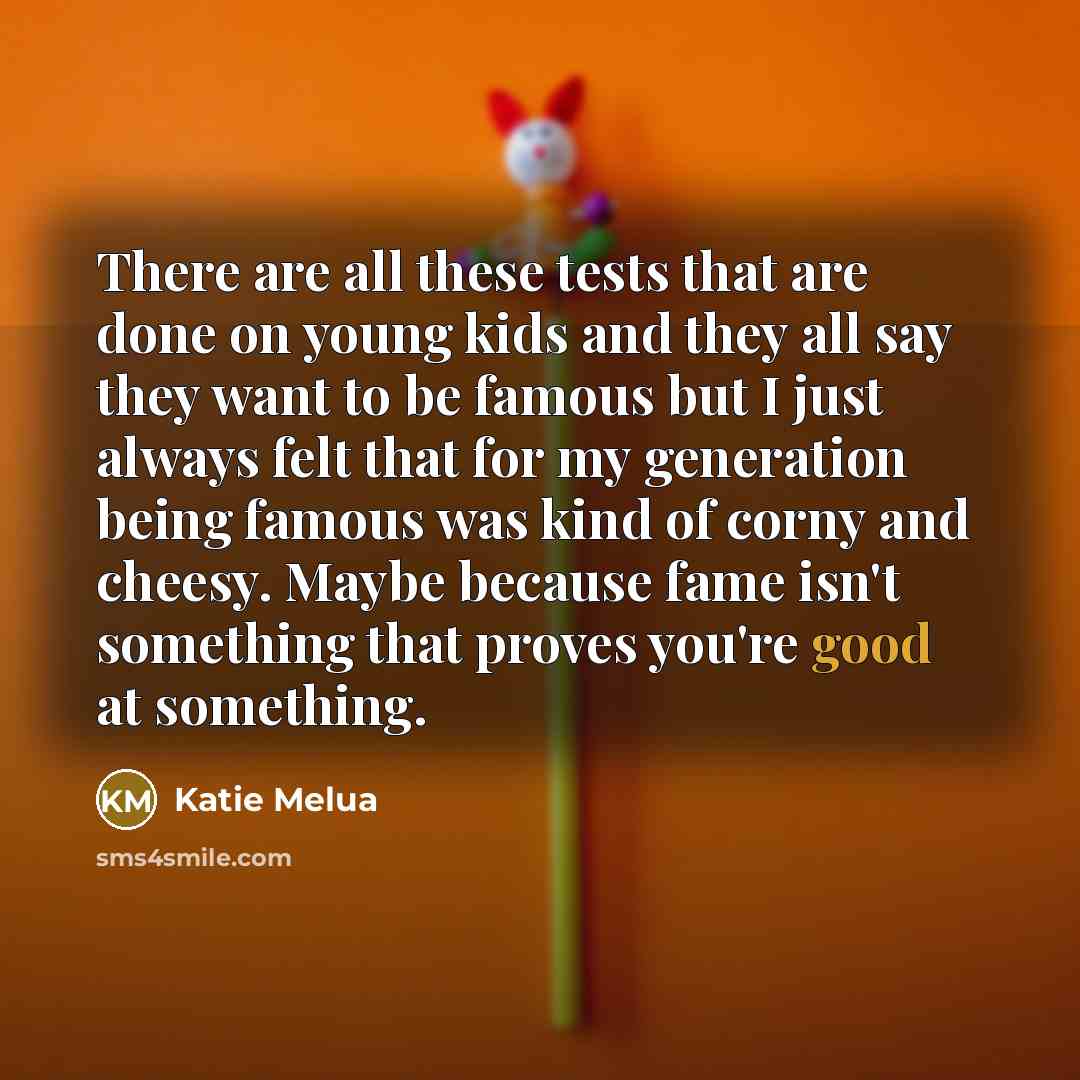 “There are all these tests that are done on young…” quote by Katie Melua