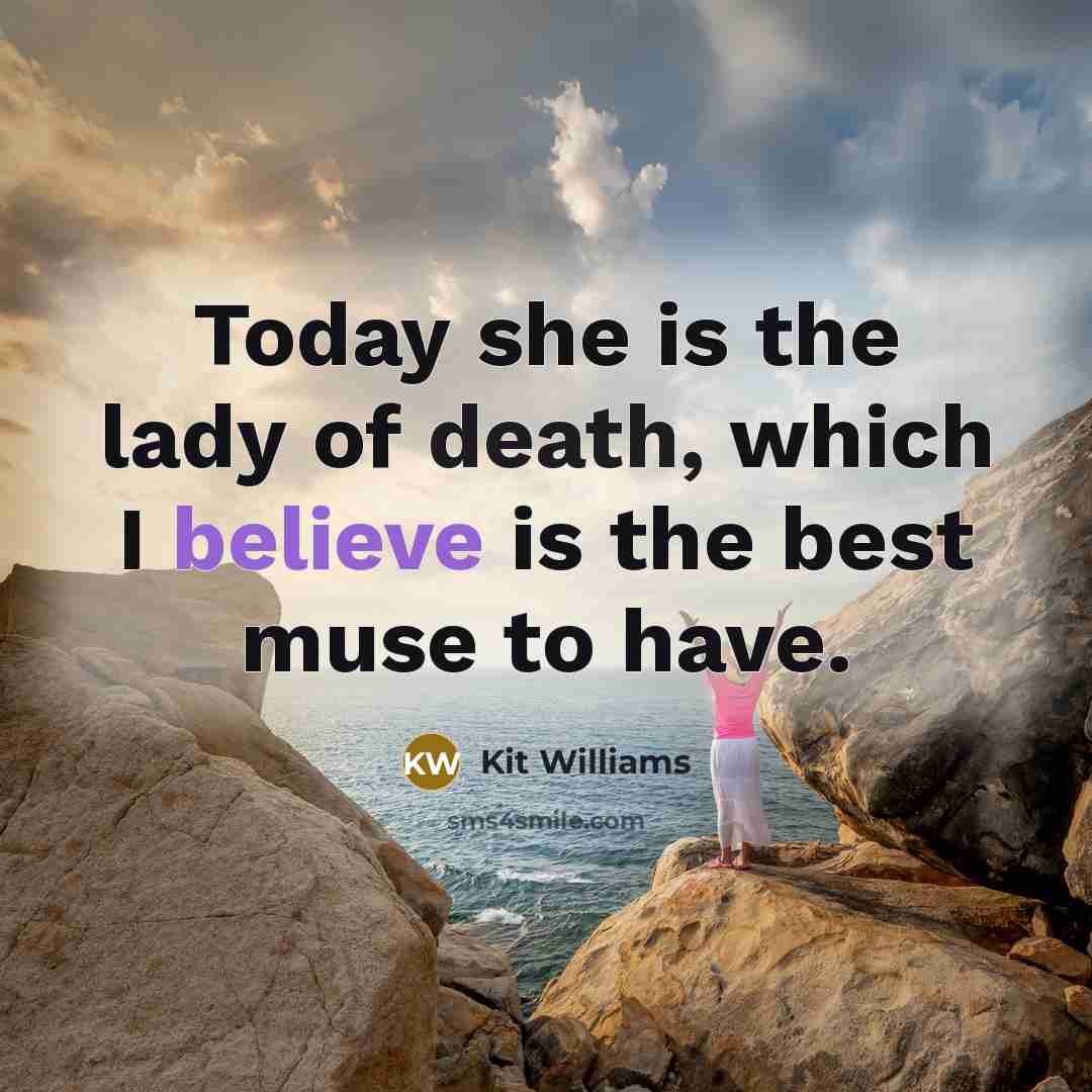 “Today she is the lady of death, which I believe…” quote by Kit Williams