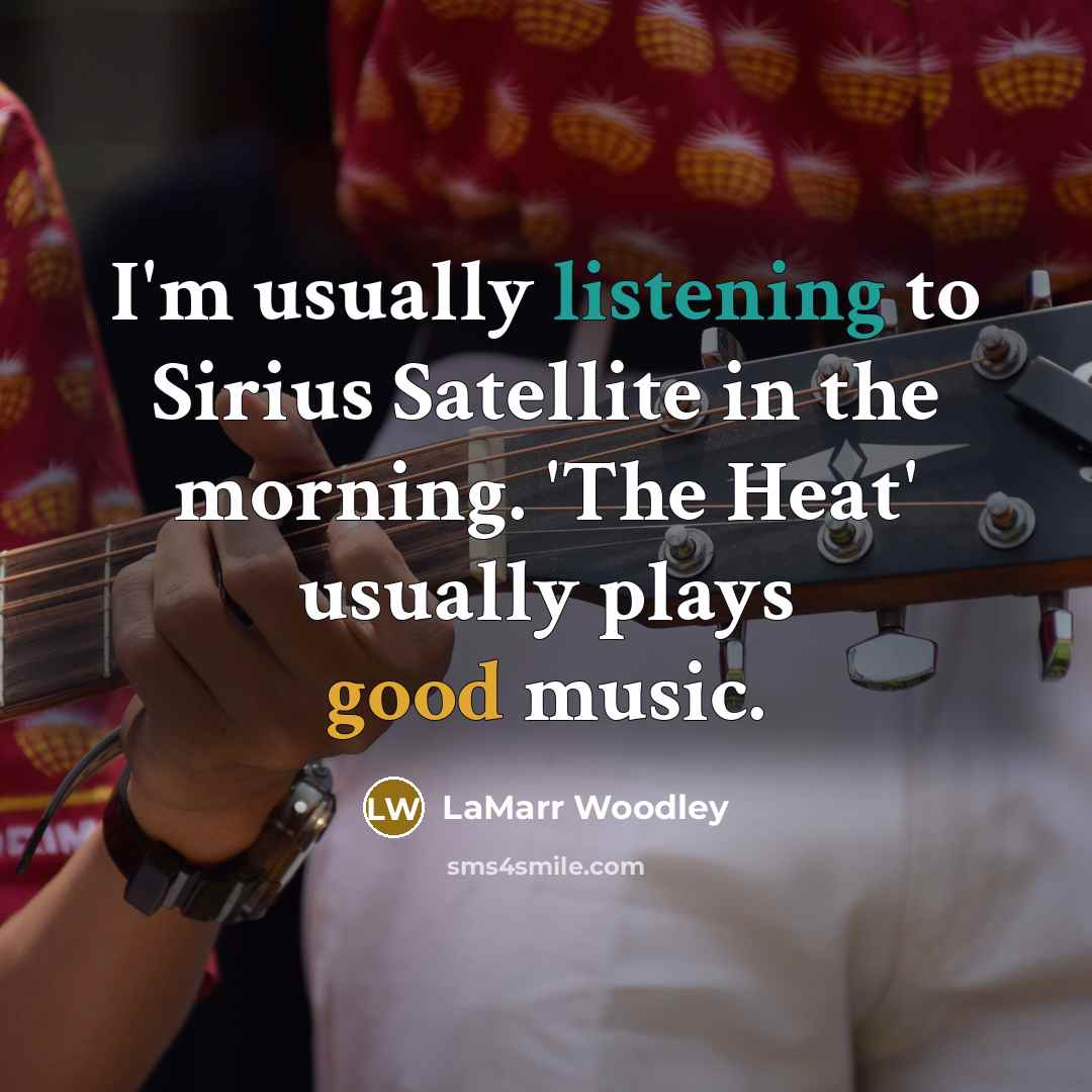 “I'm usually listening to Sirius Satellite in the morning. 'The…” quote by LaMarr Woodley