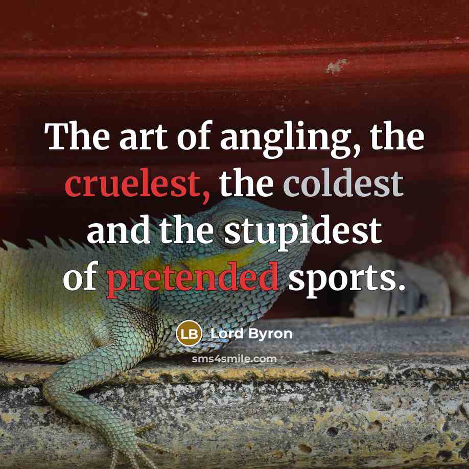 “The art of angling, the cruelest, the coldest and the…” quote by Lord Byron