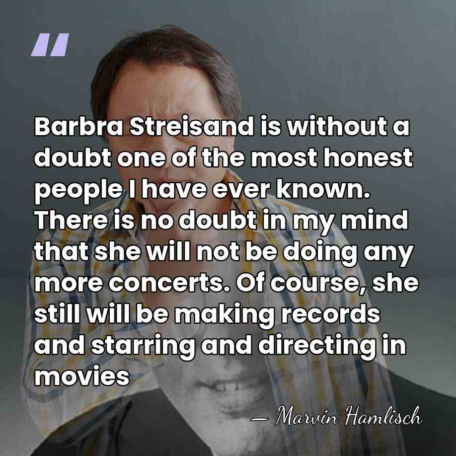 Barbra Streisand is without a doubt one of the most honest people&hellip; - Marvin Hamlisch