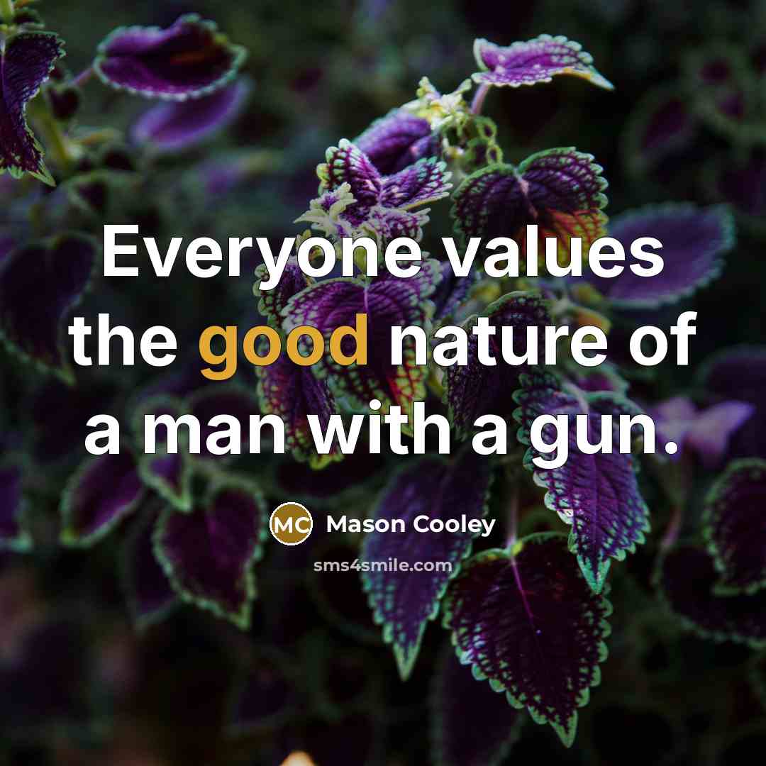 “Everyone values the good nature of a man with a…” quote by Mason Cooley