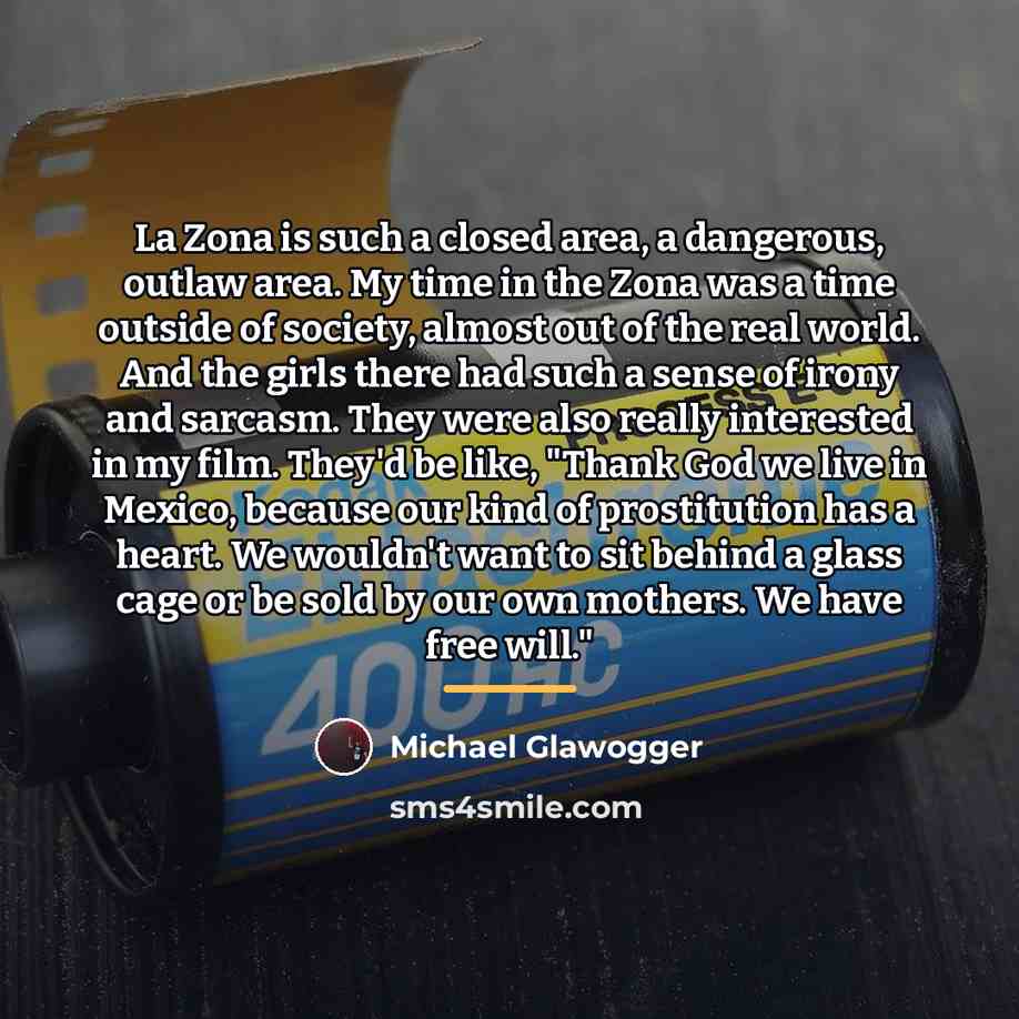 “La Zona is such a closed area, a dangerous, outlaw…” quote by Michael Glawogger